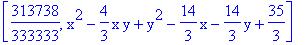 [313738/333333, x^2-4/3*x*y+y^2-14/3*x-14/3*y+35/3]